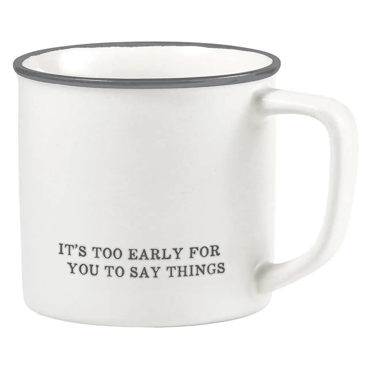 Too Early For You To Say Things Mug